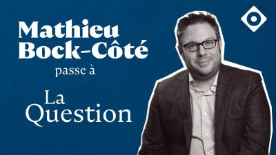 Mathieu Bock-Côté passe à La Question